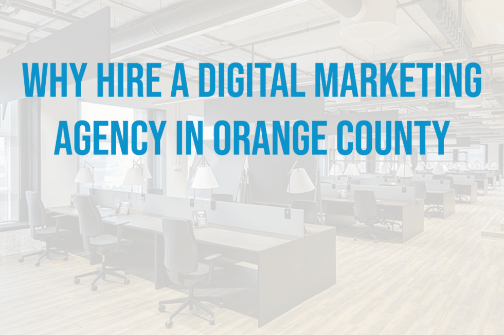 Why Hire A Orange County Digital Marketing Agency - DigitalStem